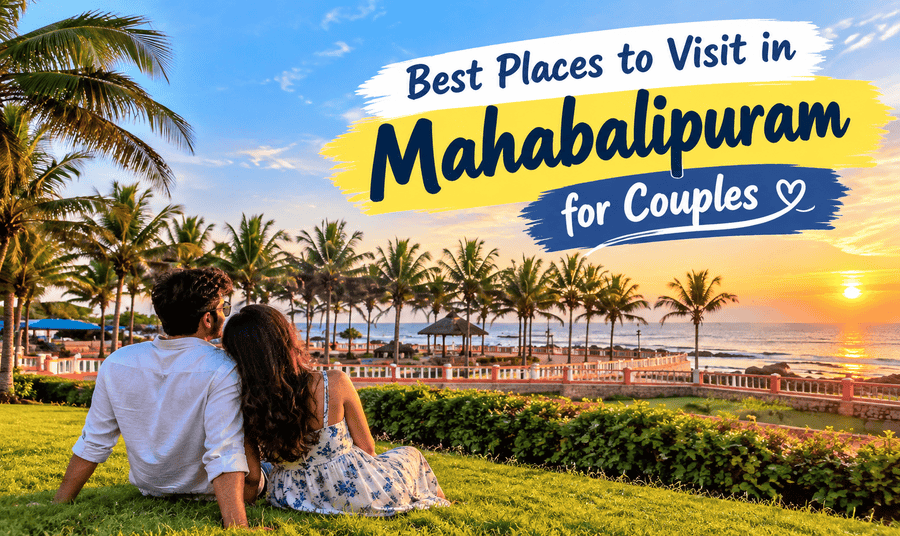 Best Places to Visit in Mahabalipuram for Couples